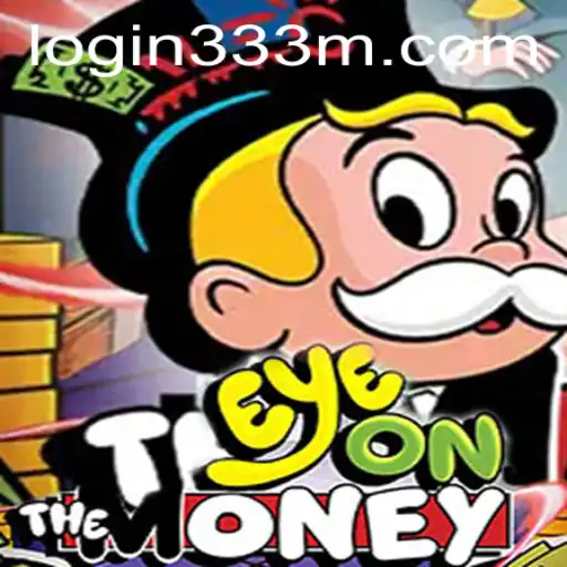 EyeOnTheMoney: An Immersive Gaming Experience with 333m PH Login