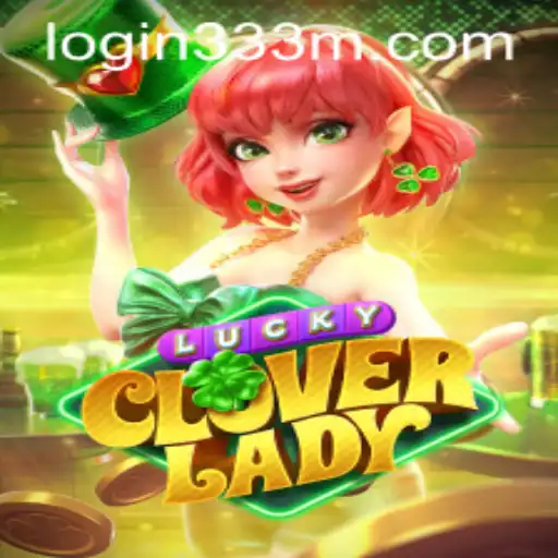 LuckyCloverLady: A Magical Adventure Awaits with 333m PH Login