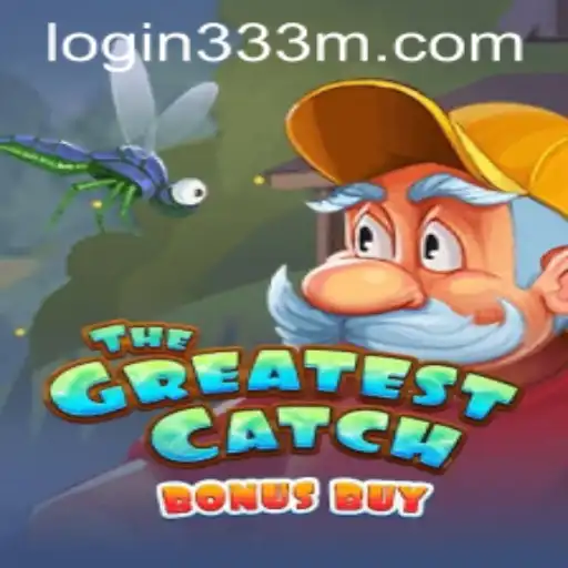 Experience the Thrill of TheGreatestCatchBonusBuy with 333m PH Login