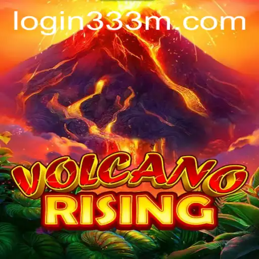 VolcanoRising: A Thrilling Adventure Awaits with 333m PH Login